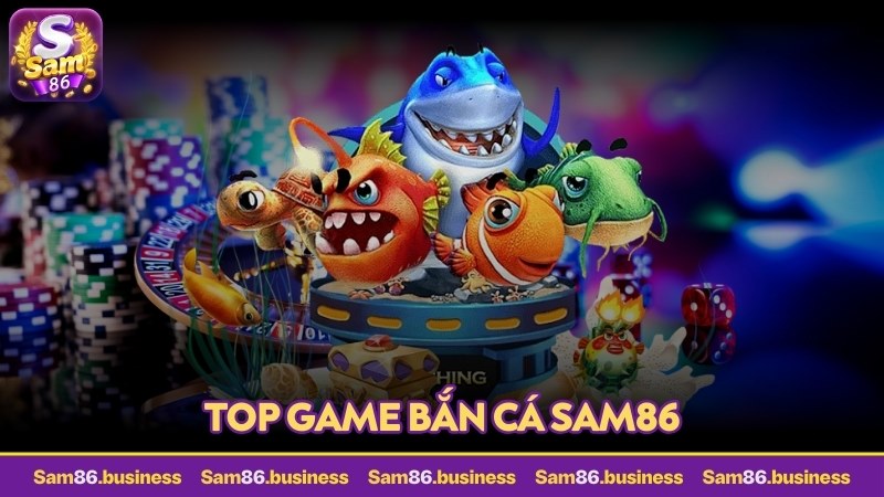 top game bắn cá sam86